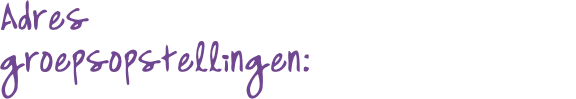 Adres groepsopstellingen: